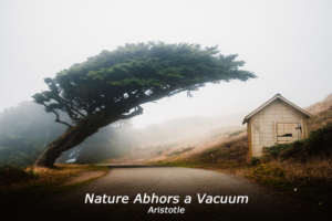Nature Abhors a Vacuum
